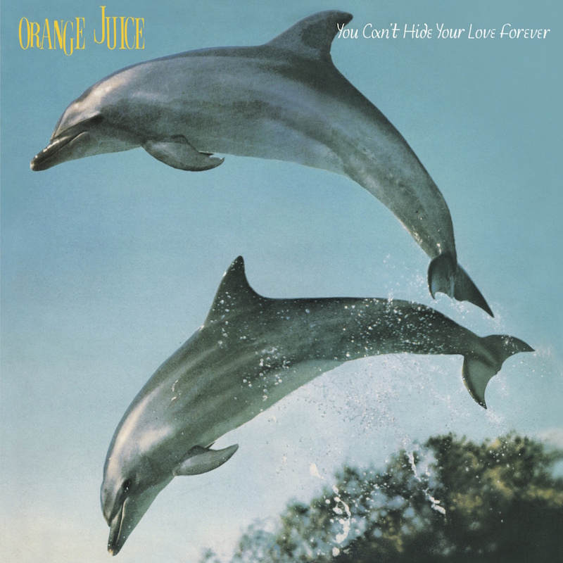 Orange Juice - You Cant Hide Your Love Forever